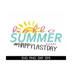 Graduation Hello Summer Happy Last Day Svg, School, Hello summer svg, End of school SVG, summer break svg, Summer Svg, G