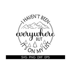 I haven't been everywhere but it's on my list svg, travel quote svg, wanderlust svg, travel shirt svg, adventure svg, tr