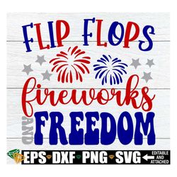 Flip Flops Fireworks And Freedom, 4th Of July svg, Kids 4th Of July Shirt SVG, 4th Of July Door Sign, Girls 4th Of July