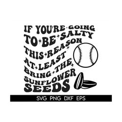 If You Are Going To Be Salty This Season Svg, Sunflower Seed Svg, Baseball Svg, Funny Baseball Svg, Baseball Mom Svg, So