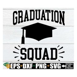 Graduation Squad, Matching Family Graduation Shirts, Graduation svg, Middle School Grad svg, Matching Friends High Schoo