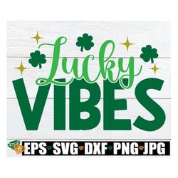 Lucky Vibes, St. Patrick's Day svg, St. Paddy's Day, Irish SVG, Cute St. Patrick's Day, St. Patrick's Day Sublimation,Ki