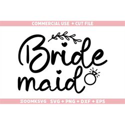 Bride maid Svg, Png, Dxf, Eps, Bride Svg, Bride Png, Bridesmaid Svg, Bridal Party SVG, Wedding Svg, Instant Download, Te