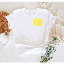 FBI Federal Agent Shirt, Unisex FBI Agent Funny Novelty Tee, FBI Classic Sweatshirt, Federal Bureau Of Investigation Che