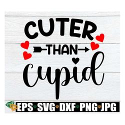 Cuter Than Cupid, Valentine's Day, Valentine's Day SVG, Kids Valentine's day, Instant Download, Cut File, SVG, Print and
