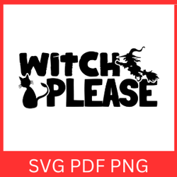 Witch Please SVG | Halloween SVG | Witch Svg | Ghost | Halloween Witch Svg | Funny Trendy Witchy Halloween for Shirts