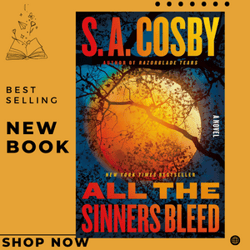 All the Sinners Bleed: A Novel by S. A. Cosby (Author)