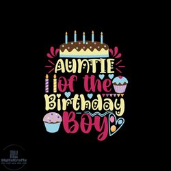 Auntie of the birthday boy Svg, Birthday Svg, Happy Birthday Svg, Birthday Girl Svg