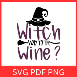 Witch Way To The Wine | Witch Way | Spooky SVG | Witch Svg | Halloween svg | Witch Wine | Cute Halloween Design