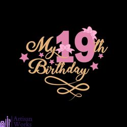 My 19th birthday Svg, Birthday Svg, Happy Birthday Svg, Birthday Girl Svg