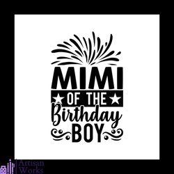 Mimi of the birthday boy Svg, Birthday Svg, Happy Birthday Svg, Birthday Cake