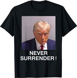 Donald Trump never surrender Mug shot august 24 2023 T-Shirt