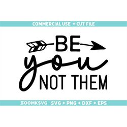 Be you not them SVG, Motivational quotes Svg, Inspirational sayings Svg, Positive quotes Svg, Motivation Svg cut file Cr