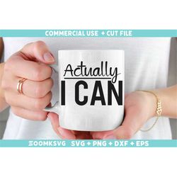 Actually I can SVG, Motivational quotes Svg, Inspirational sayings Svg, Positive quotes Svg, Motivation Svg cut file Cri