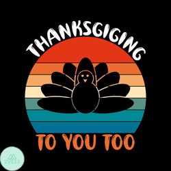 Thanksgiving To You Too Svg, Thanksgiving Svg, Turkey Svg, Thanksgiving Festival Svg