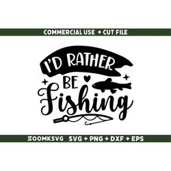 I'd rather be fishing svg, funny fishing svg, fishing quotes svg, fishing saying svg, dad fishing svg file for Cricut