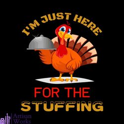 I'm Just Here For The Suffing Svg, Thanksgiving Svg, Thankful Svg, Roast Turkey Svg