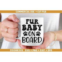 fur baby on board svg, car quote svg, car decal svg, funny quotes svg, racing svg, driver svg, car svg files for cricut