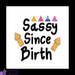 Sassy since birth Svg, Birthday Svg, Happy Birthday Svg, Birthday Cake Svg