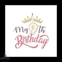 My 9th birthday Svg, Birthday Svg, Happy Birthday Svg, Birthday Cake
