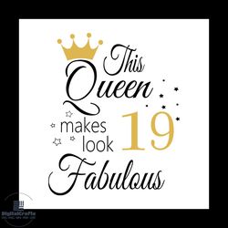 This Queen Makes Look 19 Fabulous Svg, Birthday Svg, Happy Birthday Svg