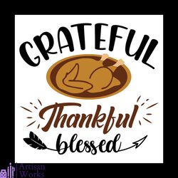 Grateful Thankful Blessed Svg, Thanksgiving Svg, Roast Turkey Svg, Thanksgiving Meal Svg