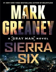 Sierra Six a Gray Man novel by Mark Greaney