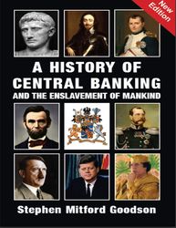 A History of Central Banking And The Enslavement of Mankind by Goodson