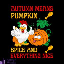 Autumn Means Pumpkin Spice And Everything Nice Svg, Thanksgiving Svg, Pumpkin Svg