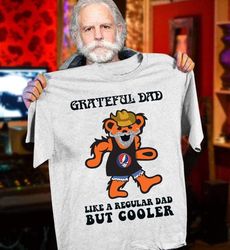 Grateful Dad Like A Regular Dad But Cooler Unisex T-Shirt Kv