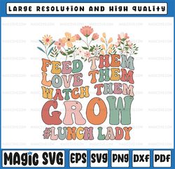 Lunch Lady Feed Them Love Them Watch Them Svg, Lunch Lady Svg, Back To School Png, digital download