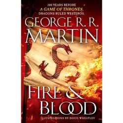 Fire & Blood 300 Years Before A Game of Thrones The Targaryen Dynasty The House of the Dragon Fire & Blood 300 Years Bef