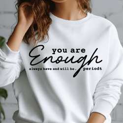 You Are Enough SVG PNG , Self Love Svg, Motivational Svg, Inspirational Svg, Self-Worth, Positive Quote, Mental Healt