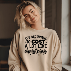 It's Beginning To Cost A Lot Like Christmas SVG, Funny Christmas SVG , Christmas Shirt Svg, Funny Christmas PNG
