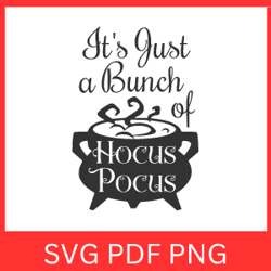 It's Just a Bunch of Hocus Pocus SVG | Hocus Pocus Svg | Halloween Svg | Spooky Vibes | Halloween Design