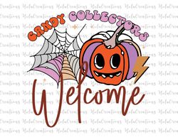 Candy Collectors Welcome Png, Happy Halloween Png, Funny Halloween Png, Gift For Him, Png For Cricut