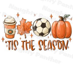 Tis the season PNG soccer ball latte leaves Hello Pumpkin Fall Y All Vibes coffee Love Family Sublimation design hand dr