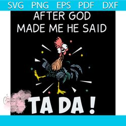 After God Made Me He Said Ta Da SVG, Funny Chicken SVG, Chicken Ta Da Svg