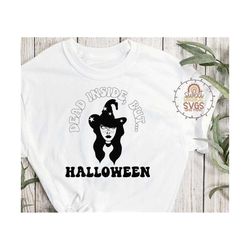 Dead Inside, But Halloween, Beautiful Witch Svg, halloween svgs Cut Files, Halloween Shirt Design, spooky fall svg Subli