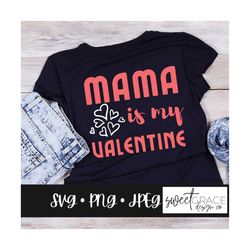 mama is My Valentine SVG, Valentine's Day SVG, Valentine Cut Files, Svg t-shirt design, VDay mama Design, Valentine Subl