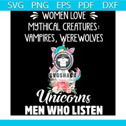 Women Love Mythical Creatures Vampires Were Wolves Svg