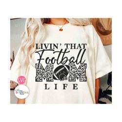 Living That Football Mom Life SVG PNG, Football Mom Svg, Leopard Football Mom Png, Football Svg, Football Mom Shirt Svg,