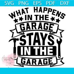 What Happens In The Garage Stays In The Garage Svg