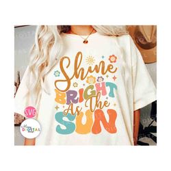 Shine Bright As The Sun SVG PNG Sublimation, Summer Svg, Beach Life, Vacation Svg, Summer shirt, Popular, Summer vibes,