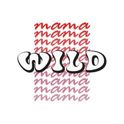 Wild Mama Svg, Wild Mama Png, Wild Svg, Wild Png, Svg-Png, Tshirt
