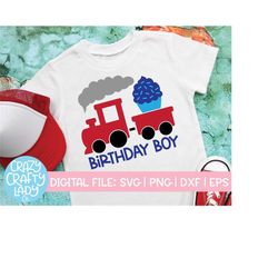 Train Birthday Boy SVG, Transportation Cut File, Railroad Design, Party Decor Quote, Cupcake Shirt Saying, dxf eps png,