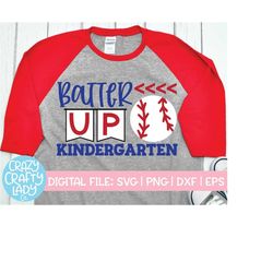 Batter Up Kindergarten SVG, Back to School Cut File, Kids' Baseball Saying, Teacher Design, Funny Boy Quote, dxf eps png