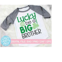 Lucky to Be a Big Brother SVG, St. Patrick's Day Cut File, Shamrock Design, Sibling Saying, Boy's Clover Quote dxf eps p