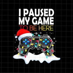 I Paused My Game To Be Here Png, Christmas Video Game Controller Png, Gamer Christmas Png, Game Controller Xmas Png