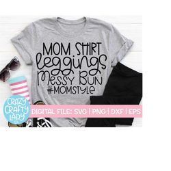 Mom Style SVG, Shirt Leggings Messy Bun Cut File, Funny Mama Design, Mommy Life Saying, Mother's Day Quote, dxf eps png,